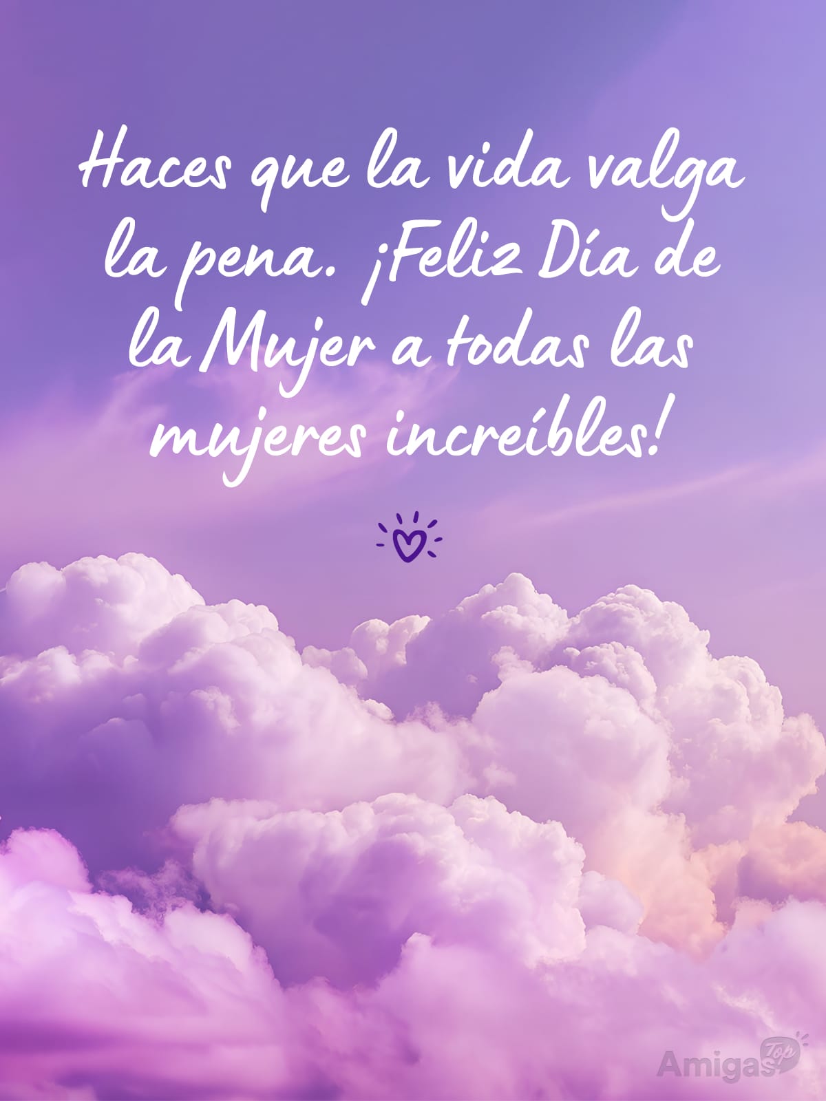 Frases y mensajes para compartir el Día de la Mujer: Haces que la vida valga la pena. ¡Feliz Día de la Mujer a todas las mujeres increíbles!