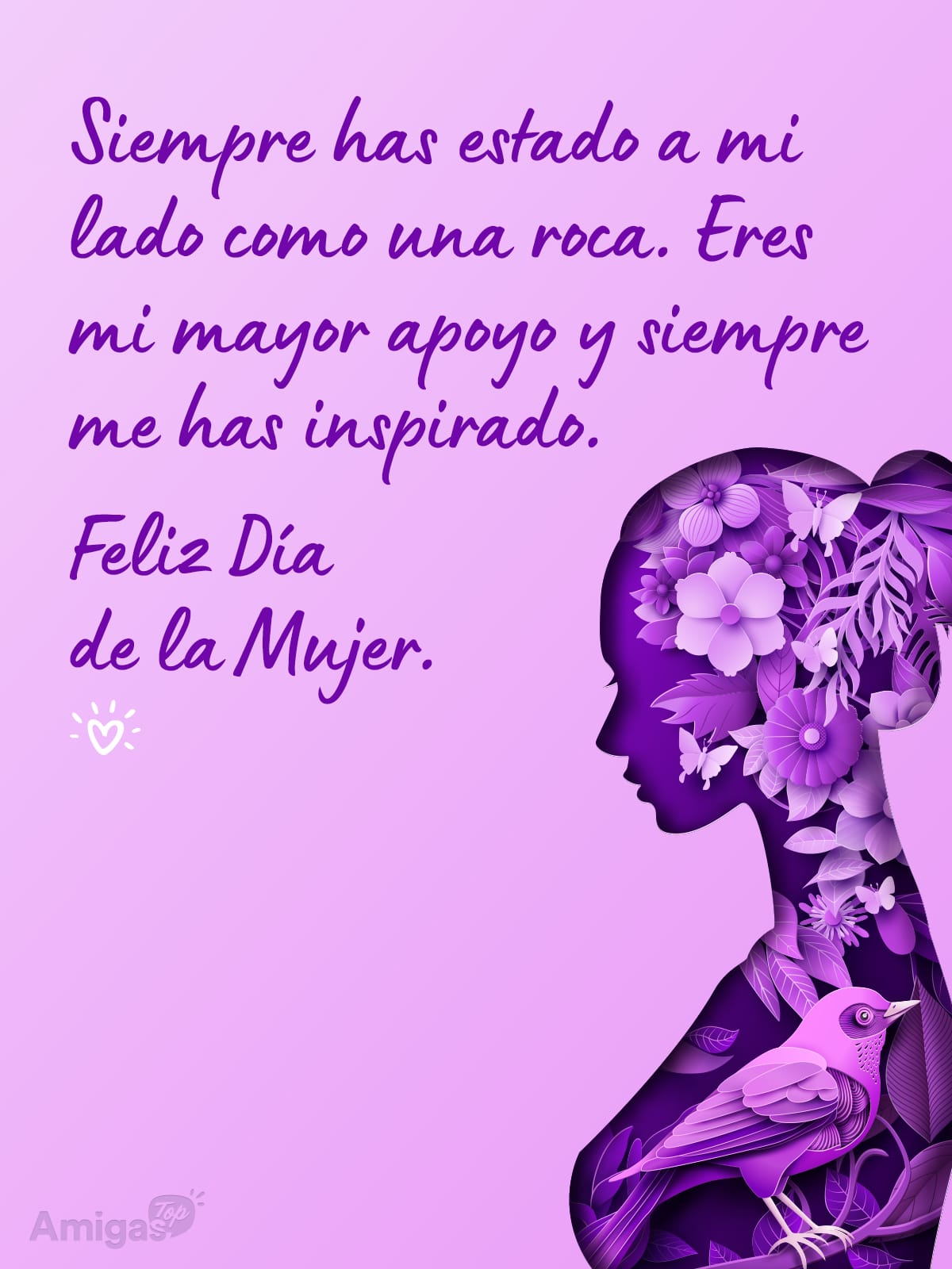 Frases y mensajes para compartir el Día de la Mujer: Siempre has estado a mi lado como una roca. Eres mi mayor apoyo y siempre me has inspirado.
Feliz Día de la Mujer.