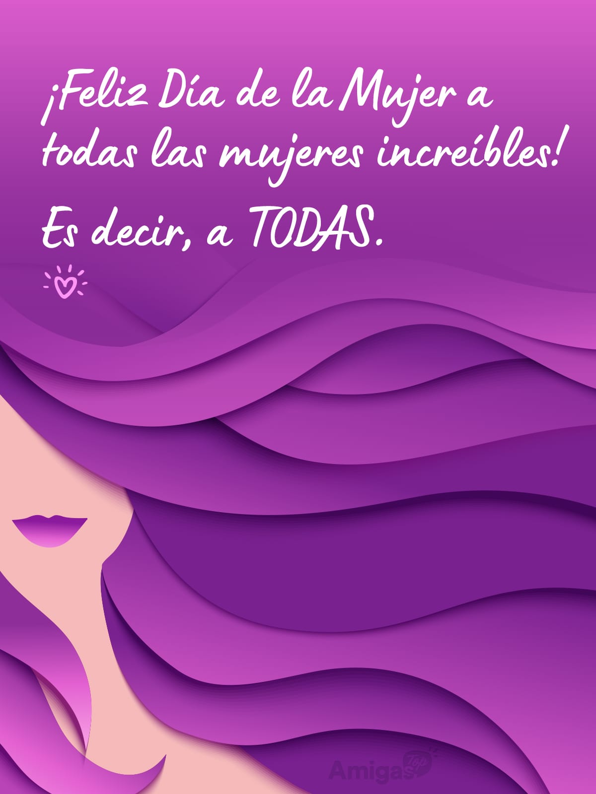 Frases y mensajes para compartir el Día de la Mujer: ¡Feliz Día de la Mujer a todas las mujeres increíbles! Es decir, a TODAS.