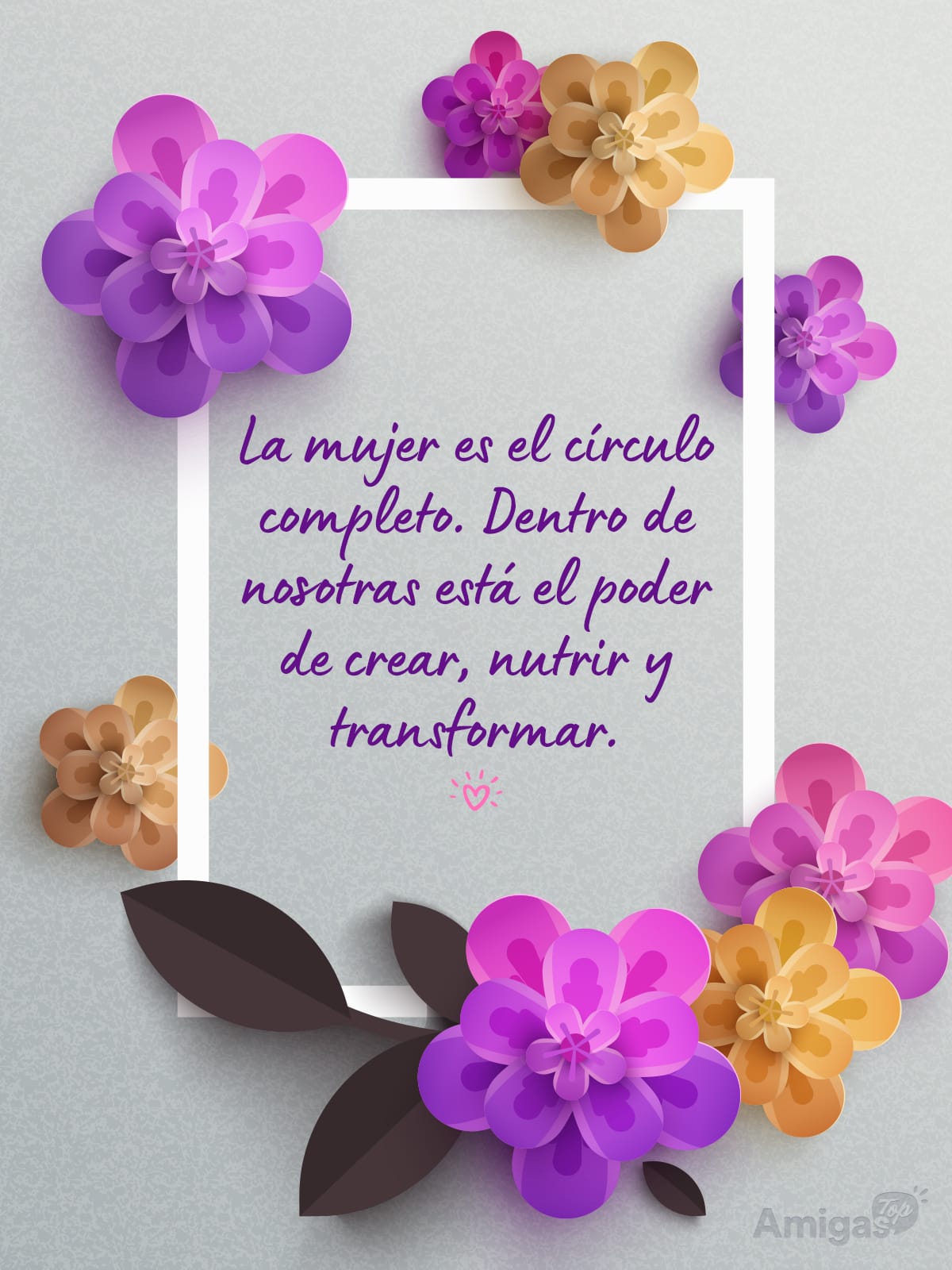 Frases y mensajes para compartir el Día de la Mujer: La mujer es el círculo completo. Dentro de nosotras está el poder de crear, nutrir y transformar.