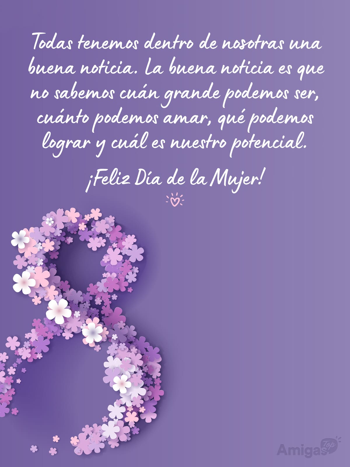 Frases y mensajes para compartir el Día de la Mujer: Todas tenemos dentro de nosotras una buena noticia. La buena noticia es que no sabemos cuán grande podemos ser, cuánto podemos amar, qué podemos lograr y cuál es nuestro potencial.
¡Feliz Día de la Mujer!