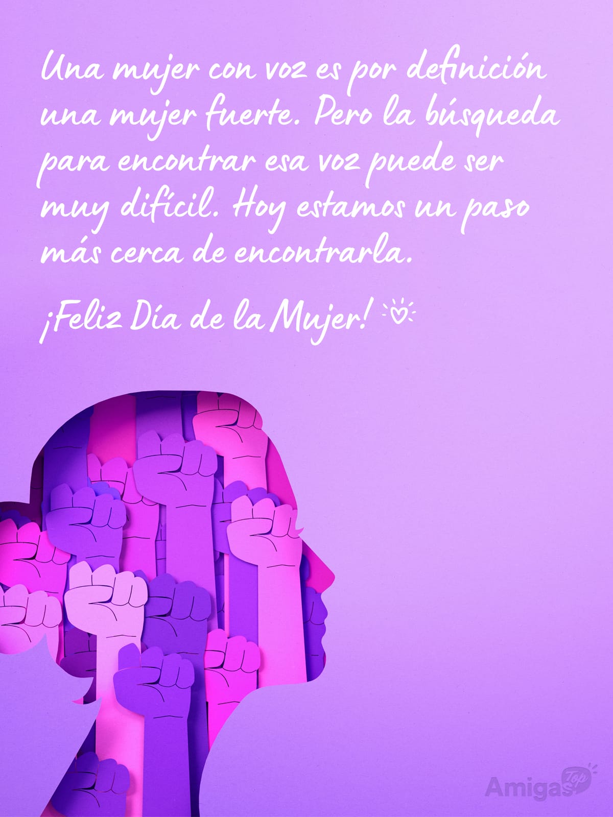 Frases y mensajes para compartir el Día de la Mujer: Una mujer con voz es por definición una mujer fuerte. Pero la búsqueda para encontrar esa voz puede ser muy difícil. Hoy estamos un paso más cerca de encontrarla.
¡Feliz Día de la Mujer!