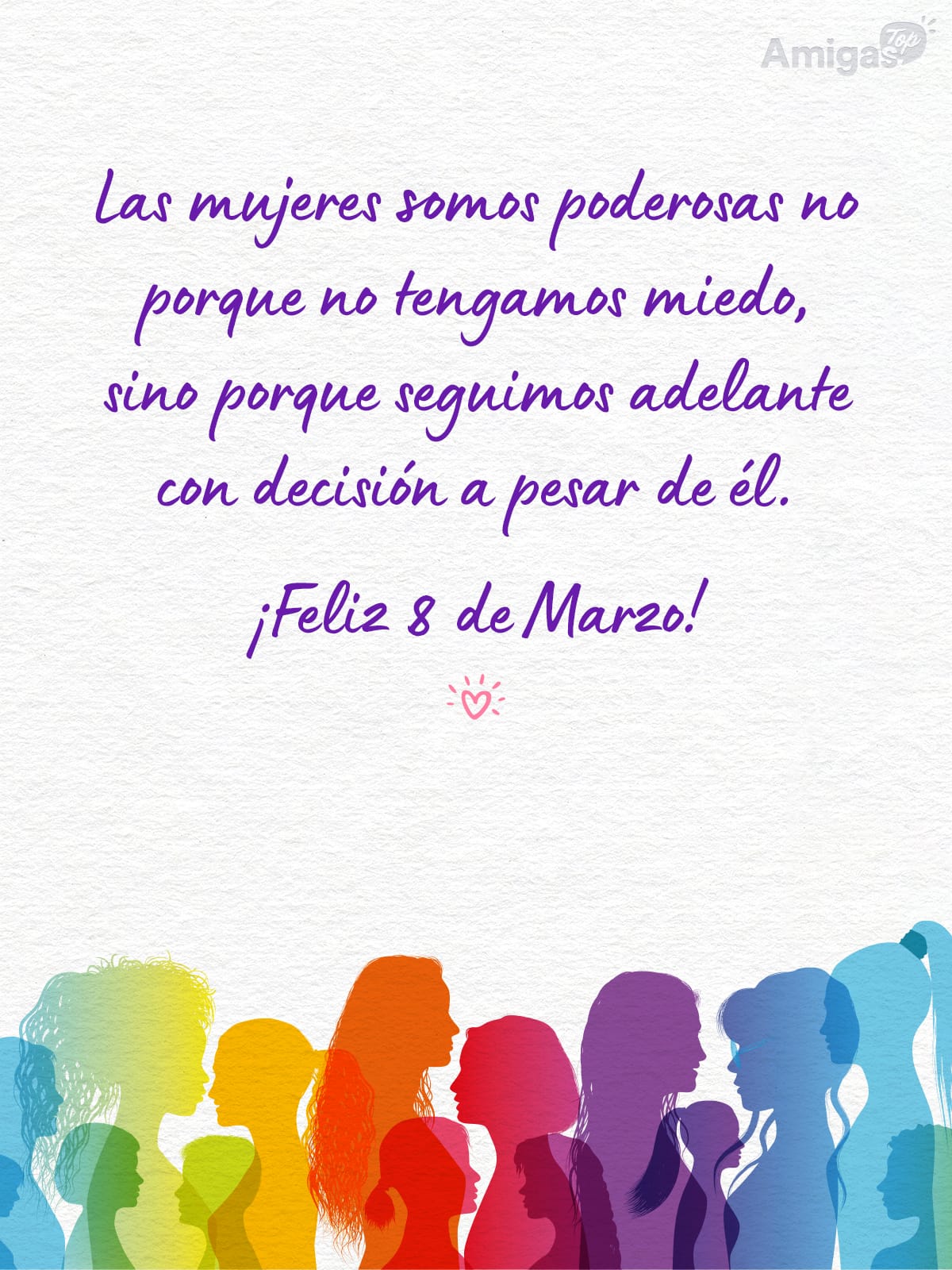 Frases y mensajes para compartir el Día de la Mujer: Las mujeres somos poderosas no porque no tengamos miedo, sino porque seguimos adelante con decisión a pesar de él.
¡Feliz 8 de Marzo!