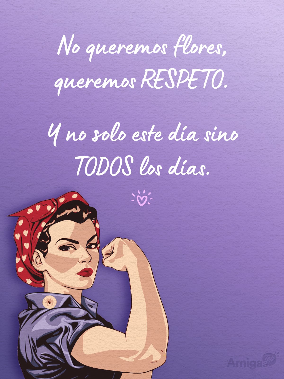 Frases y mensajes para compartir el Día de la Mujer: No queremos flores, queremos RESPETO.
Y no solo este día sino TODOS los días.